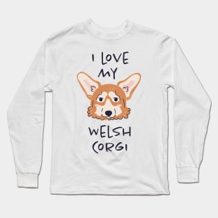 I Love My Welsh Corgi Long Sleeve T-Shirt